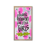 Thank Heaven for Little Girls Driftwood Happy Block